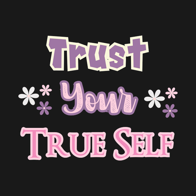 Trust your true self by Kugy's blessing