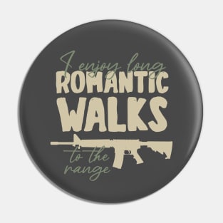 I enjoy long romantic walks to the range Pin