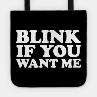 Blink If You Want Me Tote