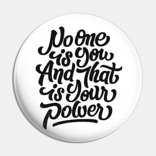 No one is you and that is your power! Pin