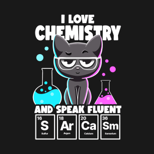 I Love Chemistry and Speak Fluent Sarcasm Funny Chemistry T-Shirt