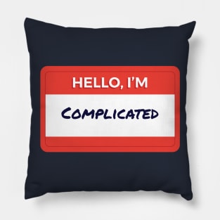 Hello I'm Complicated Pillow