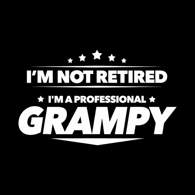 I'm Not Retired I'm a Professional Grampy - by mccloysitarh