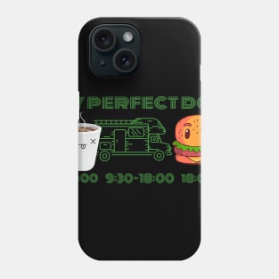 My Perfect Day - Coffee Camper Burger Phone Case