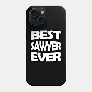 Best Sawyer ever Phone Case