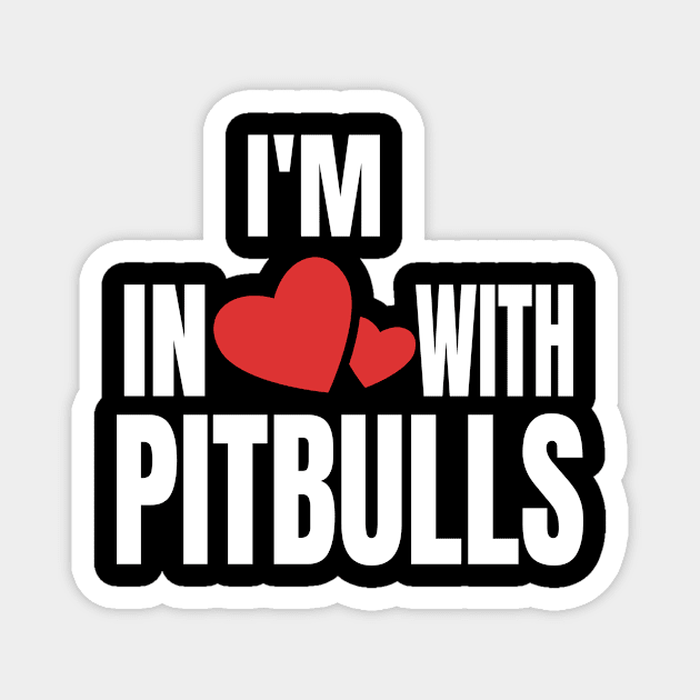 I'm In Love With Pitbulls - Dog Lovers product Magnet by KnMproducts