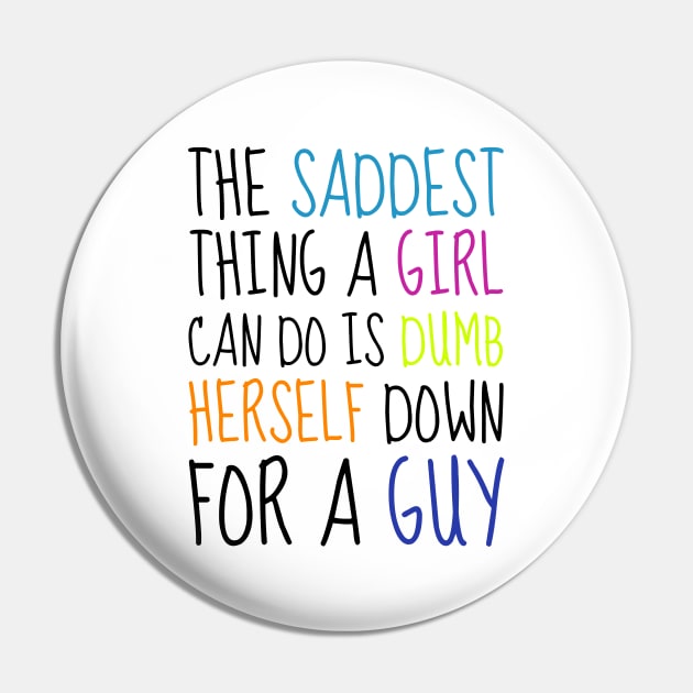 The saddest thing a girl can do is dumb herself down for a guy - Emma Watson Feminist Quote Pin by Everyday Inspiration