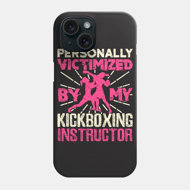 Kickboxing Shirt - Personally Victimized By My Instructor Phone Case by redbarron