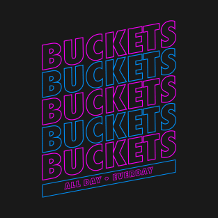 Buckets on Buckets on Buckets T-Shirt