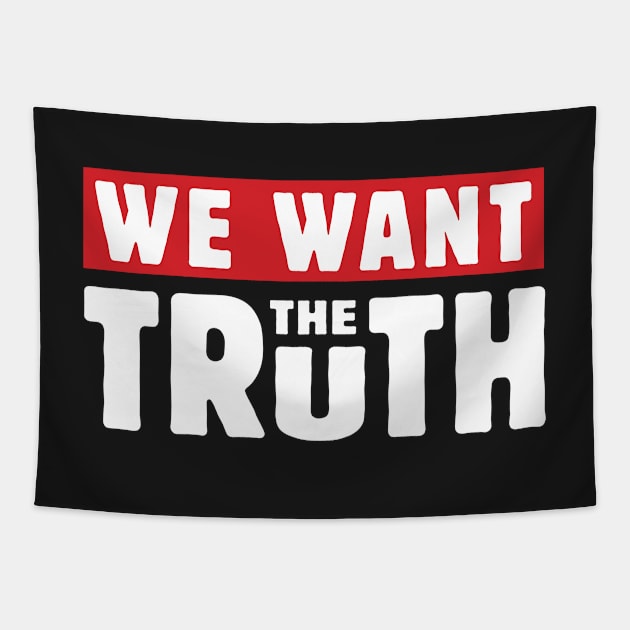 We Want The Truth Tapestry by mamita