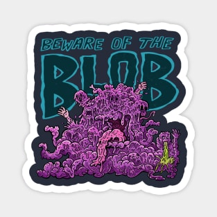 Beware of the Blob Magnet