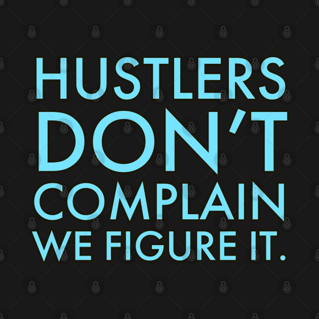 Hustlers don't complain motivational saying by Luckymoney8888