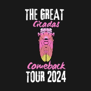 Great Cicada Comeback Tour 2024 Return of the Cicadas T-Shirt