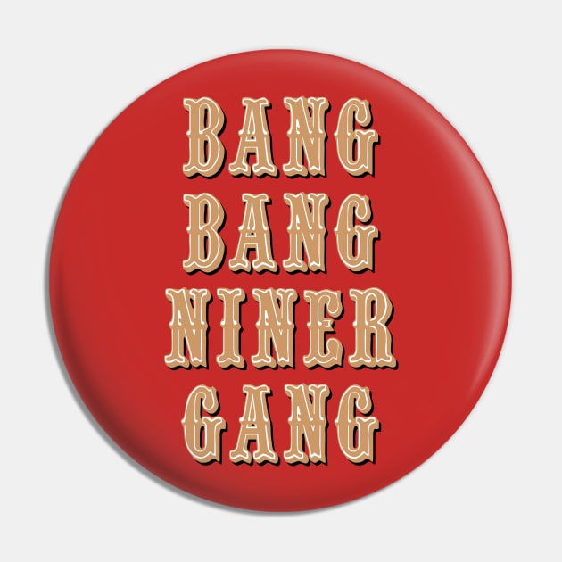 Bang Bang Niner Gang on Red Pin by halfzero
