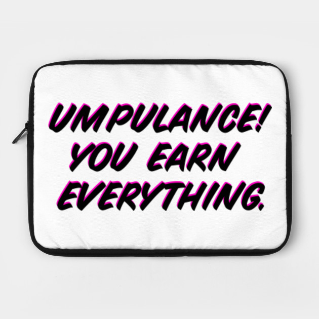 Opulence You Own Earn Everything Funny Drag Queen MEME