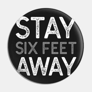 Stay 6 Feet Away Pin