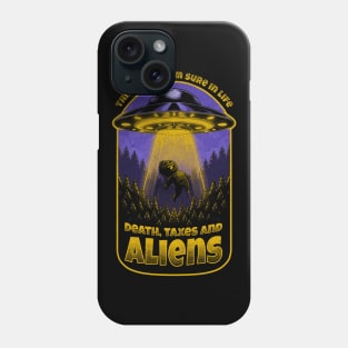 Death Taxes and Aliens - Funny UFO Abduction Phone Case