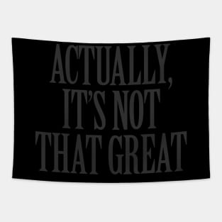 Actually, it's not that great Tapestry