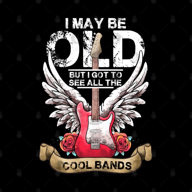 I May Be Old But I Got To See All The Cool Bands Concert by MerchBeastStudio