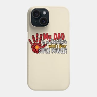 My Dad is a Teacher What's Your Super Power? Phone Case