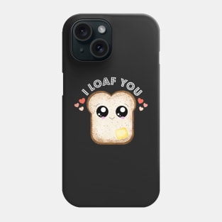 Kawaii I loaf You cute funny food puns Phone Case