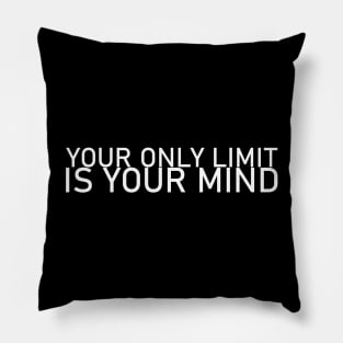 Your only Limit is your Mind Pillow