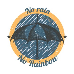 No rain no rainbow illustration T-Shirt