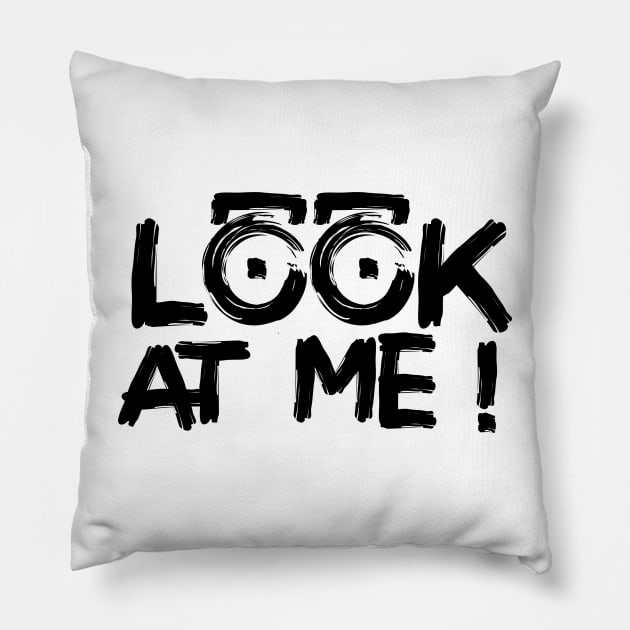 LOOK AT ME ! Pillow by Jiestore