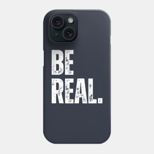 BE REAL Phone Case