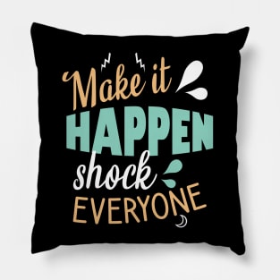 Make it happen shock everyone Pillow