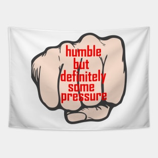 humble but definitely some pressure Tapestry