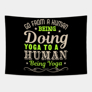 Go From A Human being Doing Yoga To A Human Being Yoga Tapestry