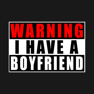 Warning I Have A Boyfriend T-Shirt