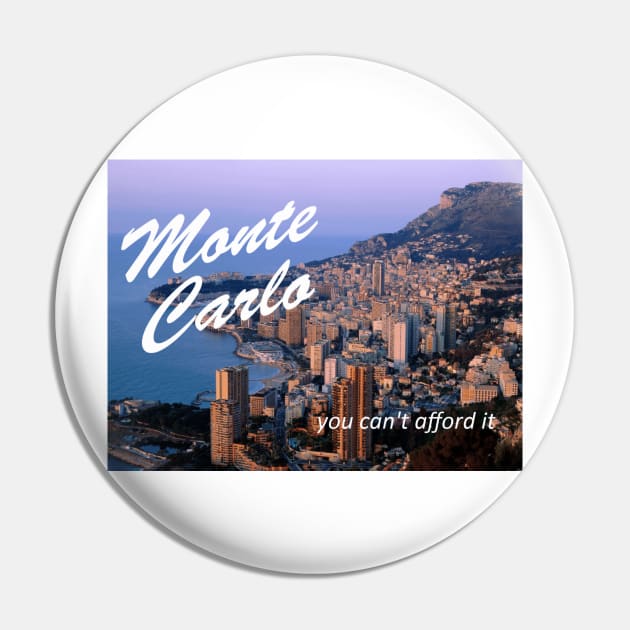 Monte Carlo - You Can't Afford It: Funny Parody of Vacation Souvenir Pin by Naves