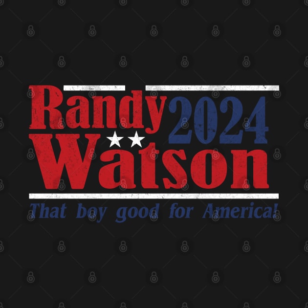 Randy Watson 2024 - That Boy Good For America vintage by NikkiHaley