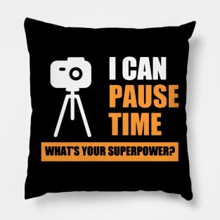 I can pause time Photograpy funny gift Pillow