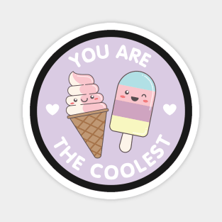 You Are The Coolest Magnet