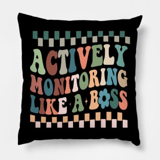 Actively Monitoring Like A Boss Pillow