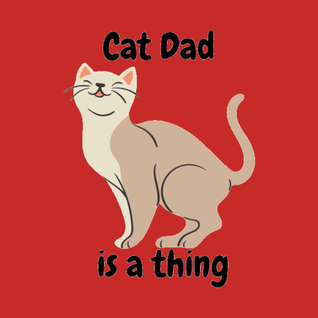 Cat Dad is a thing by Jo3Designs