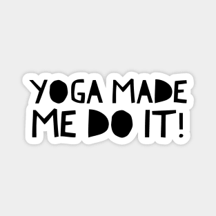 Yoga Made Me Do It Magnet