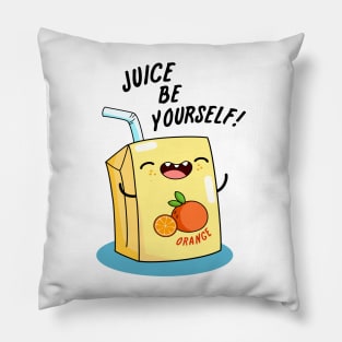 Juice Be Yourself Cute Juice Pun Pillow