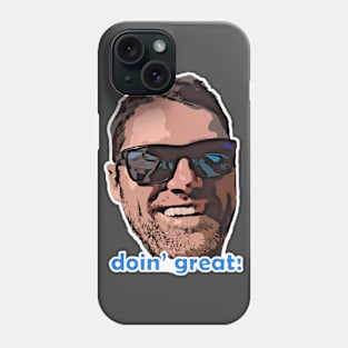 Doin Great! Phone Case