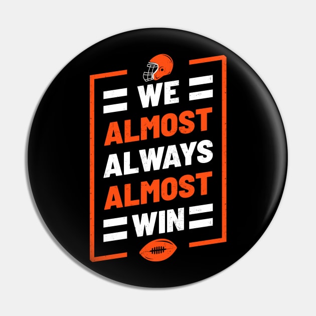 We Almost Always Almost Win Funny Football Pin by tiden.nyska