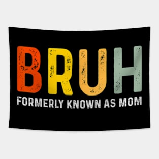 Bruh Formerly Known As Mom  Mother's Day Tapestry