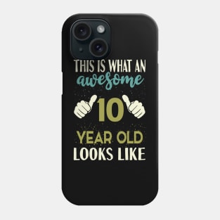 This is What an Awesome 10 Year Old Looks Like T-Shirt Phone Case