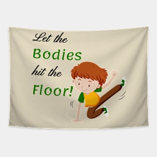 Let the bodies hit the Floor Tapestry