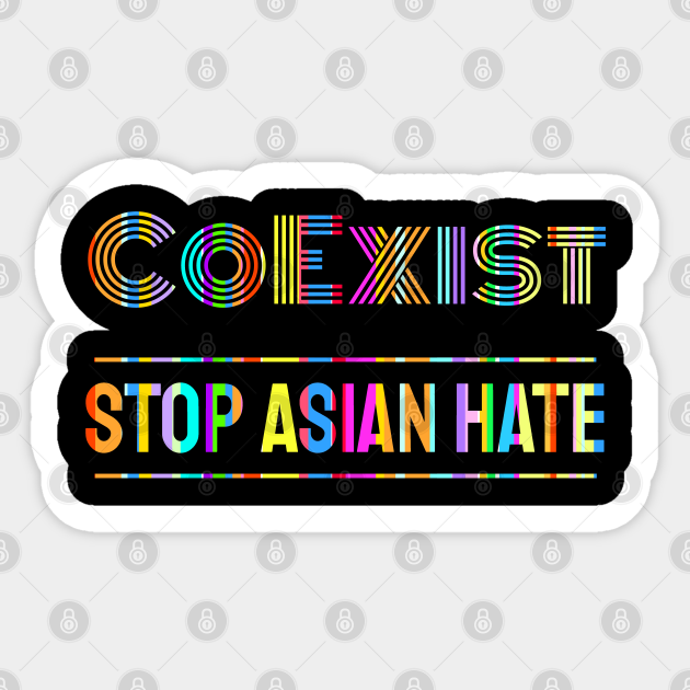 Stop Asian Hate! - Stop Racism - Sticker