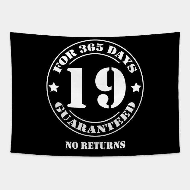 Birthday 19 for 365 Days Guaranteed Tapestry by fumanigdesign