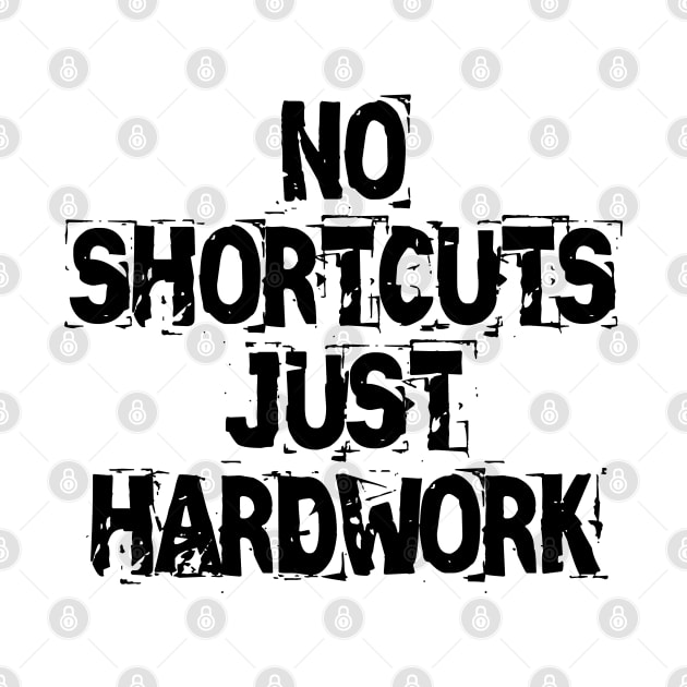 No Shortcuts Just Hardwork by Texevod