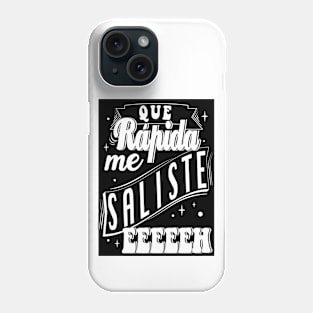 Que rapida me saliste eeeeeh Phone Case